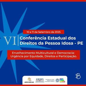 VI Conferência estadual dos Direitos da Pessoa Idosa de Pernambuco
